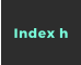 Index h