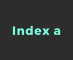 Index a