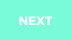 NEXT